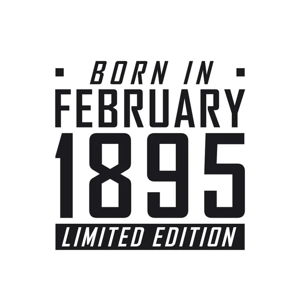 Geboren Februari 1895 Limited Edition Verjaardagsfeest Voor Hen Die Geboren — Stockvector