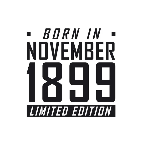 Kasım 1899 Doğmuş Sınırlı Sayıda Üretilmiş Kasım 1899 Doğanlar Için — Stok Vektör
