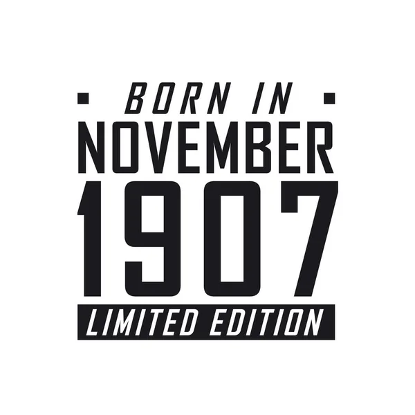 Nascido Novembro 1907 Limited Edition Celebração Aniversário Para Aqueles Nascidos —  Vetores de Stock