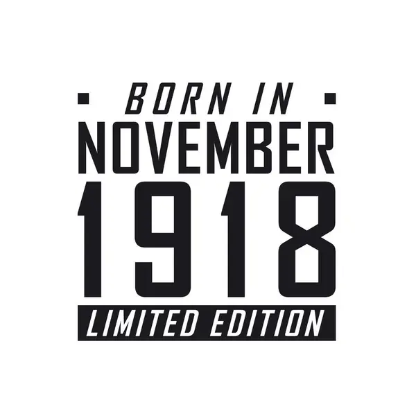 Kasım 1918 Doğumlu Limited Edition Kasım 1918 Doğanlar Için Doğum — Stok Vektör