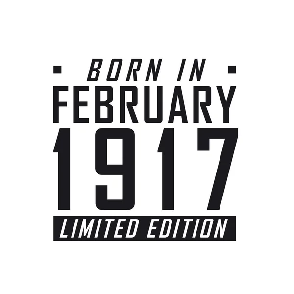 Born February 1917 Limited Edition Birthday Celebration Those Born February — Stock Vector