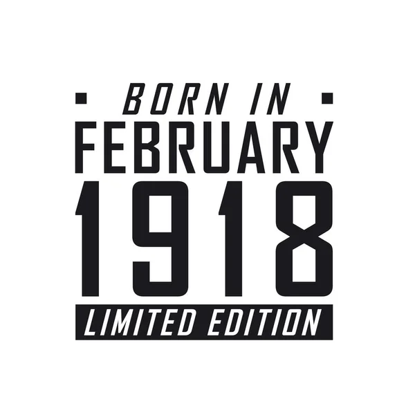 Born February 1918 Limited Edition Birthday Celebration Those Born February — Stock Vector