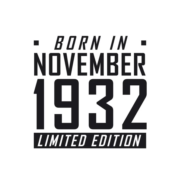 Nascido Novembro 1932 Edição Limitada Celebração Aniversário Para Aqueles Nascidos —  Vetores de Stock