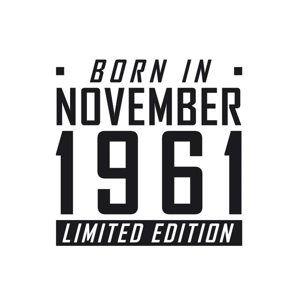 Родился Ноябре 1961 Года Limited Edition День Рождения Тех Родился — стоковый вектор