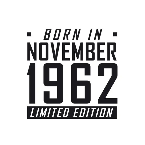 Родился Ноябре 1962 Года Limited Edition День Рождения Тех Родился — стоковый вектор
