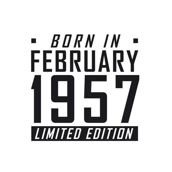 Born February 1957 Limited Edition Birthday Celebration Those Born February — Stock Vector