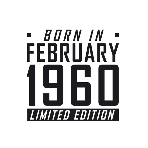 Nascido Fevereiro 1960 Edição Limitada Celebração Aniversário Para Aqueles Nascidos — Vetor de Stock