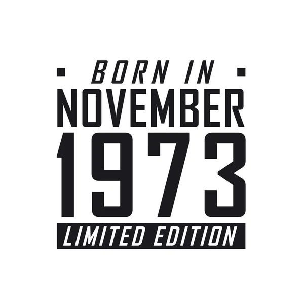 Родился Ноябре 1973 Года Limited Edition День Рождения Тех Родился — стоковый вектор