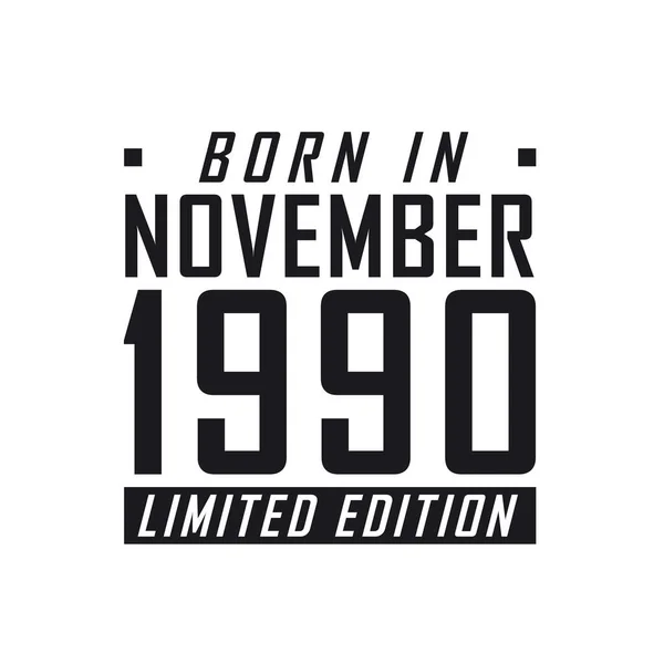 Nacido Noviembre 1990 Edición Limitada Celebración Del Cumpleaños Los Nacidos — Archivo Imágenes Vectoriales