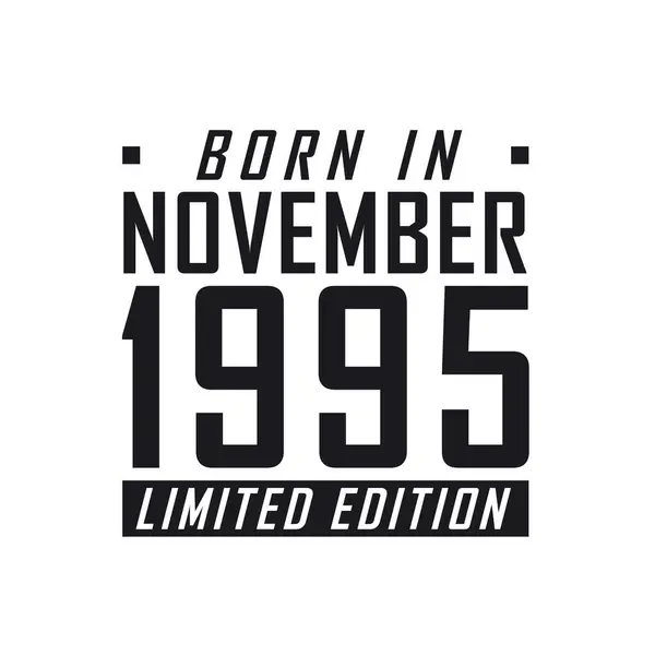 Geboren November 1995 Limited Edition Verjaardagsviering Voor Degenen Die Geboren — Stockvector