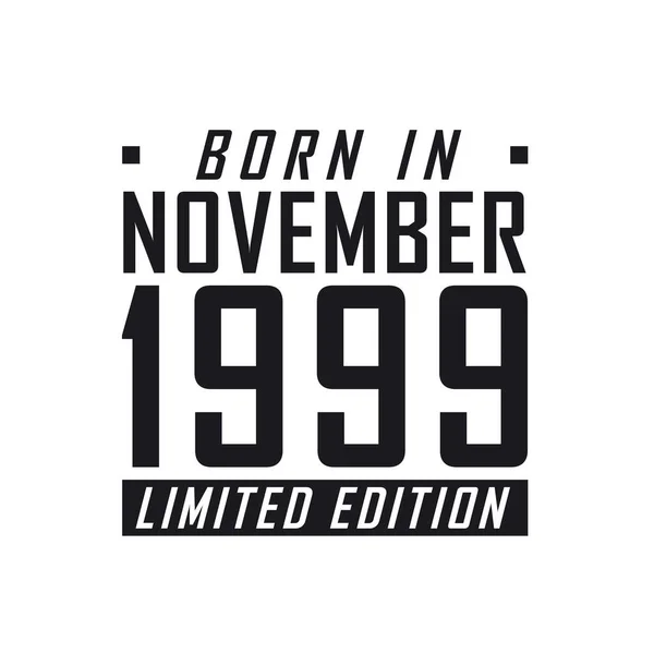 Nacido Noviembre 1999 Edición Limitada Celebración Del Cumpleaños Los Nacidos — Vector de stock