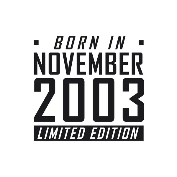 Born November 2003 Limited Edition Birthday Celebration Those Born November — Stock Vector