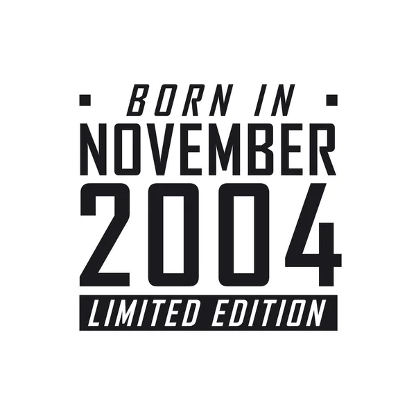 Nacido Noviembre 2004 Edición Limitada Celebración Del Cumpleaños Los Nacidos — Vector de stock