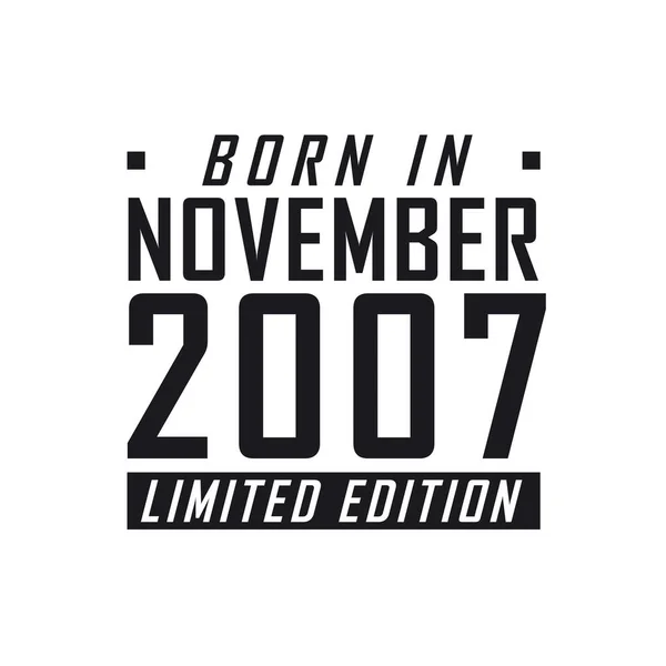 Nacido Noviembre 2007 Edición Limitada Celebración Del Cumpleaños Los Nacidos — Vector de stock