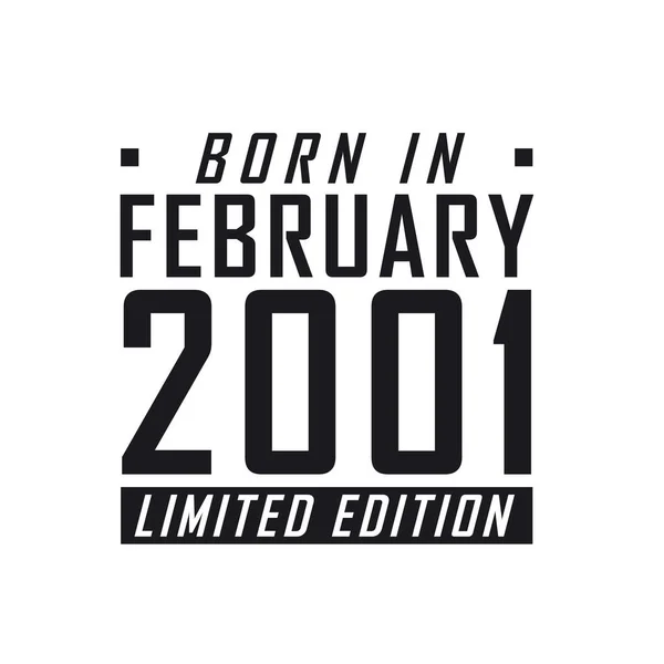 Nascido Fevereiro 2001 Edição Limitada Celebração Aniversário Para Aqueles Nascidos — Vetor de Stock