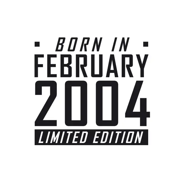Родился Феврале 2004 Года Limited Edition День Рождения Тех Родился — стоковый вектор