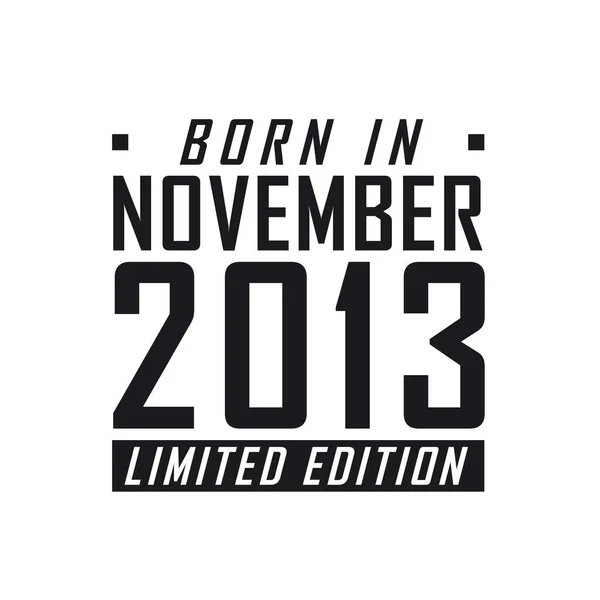 Nascido Novembro 2013 Edição Limitada Celebração Aniversário Para Aqueles Nascidos — Vetor de Stock