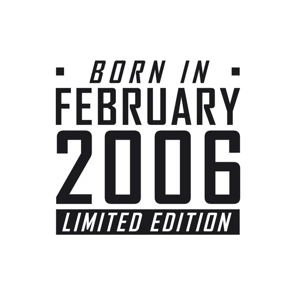 Şubat 2006 Doğumlu Limited Edition Şubat 2006 Doğanlar Için Doğum — Stok Vektör