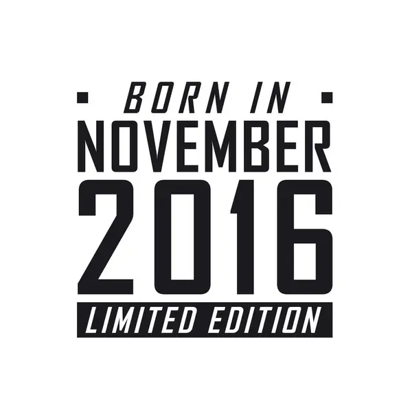 Kasım 2016 Doğumlu Limited Edition Kasım 2016 Doğanlar Için Doğum — Stok Vektör
