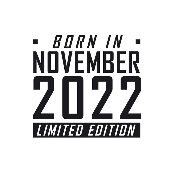 Geboren November 2022 Limited Edition Verjaardagsfeest Voor Degenen Geboren November — Stockvector