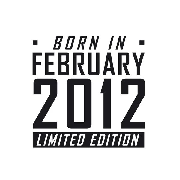 Şubat 2012 Doğumlu Limited Edition Şubat 2012 Doğanlar Için Doğum — Stok Vektör