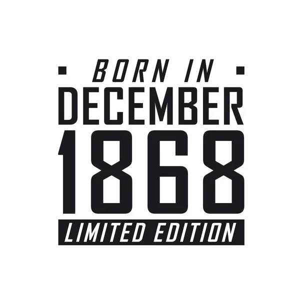Aralık 1868 Doğmuş Sınırlı Sayıda Üretilmiş Aralık 1868 Doğanlar Için — Stok Vektör