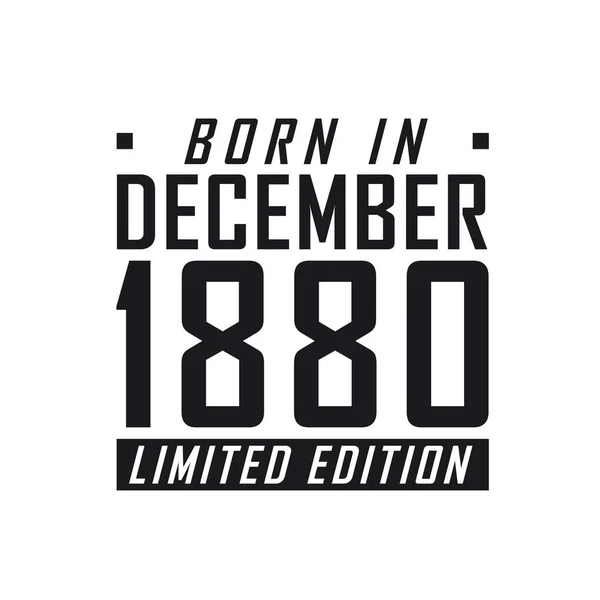 Родился Декабре 1880 Года Limited Edition День Рождения Тех Родился — стоковый вектор