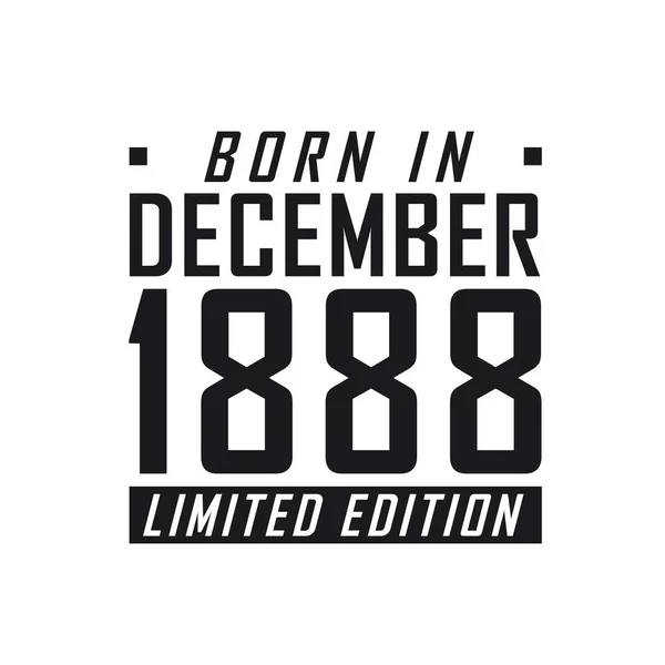 Aralık 1888 Doğumlu Limited Edition Aralık 1888 Doğanlar Için Doğum — Stok Vektör