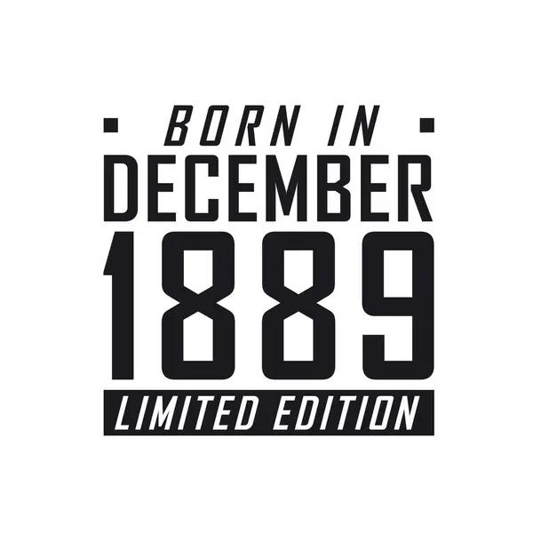Aralık 1889 Doğmuş Sınırlı Sayıda Üretilmiş Aralık 1889 Doğanlar Için — Stok Vektör