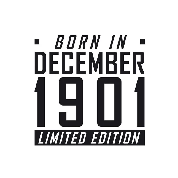 Born December 1901 Limited Edition Birthday Celebration Those Born December — Stock Vector