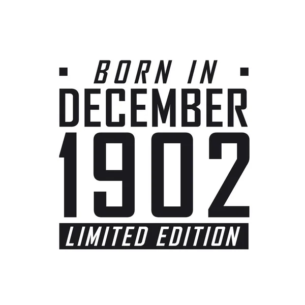 Aralık 1902 Doğumlu Limited Edition Aralık 1902 Doğanlar Için Doğum — Stok Vektör