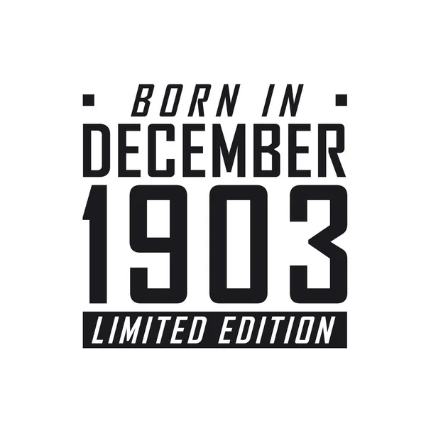 Aralık 1903 Doğumlu Sınırlı Sayıda Üretilmiş Aralık 1903 Doğanlar Için — Stok Vektör