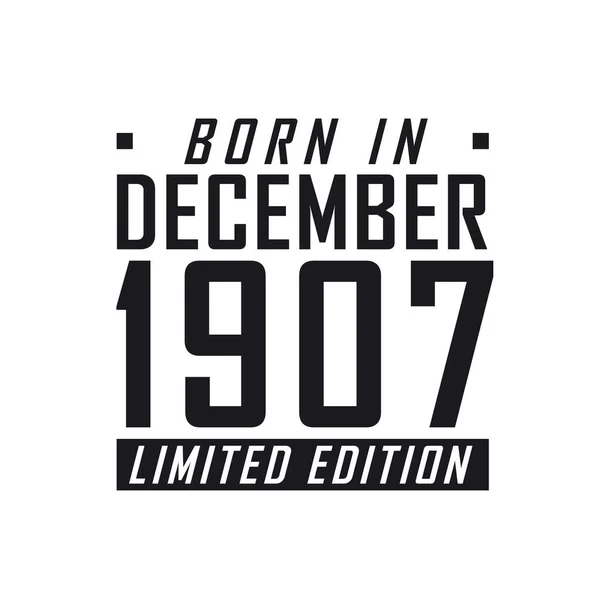 Aralık 1907 Doğumlu Sınırlı Sayıda Üretilmiş Aralık 1907 Doğanlar Için — Stok Vektör