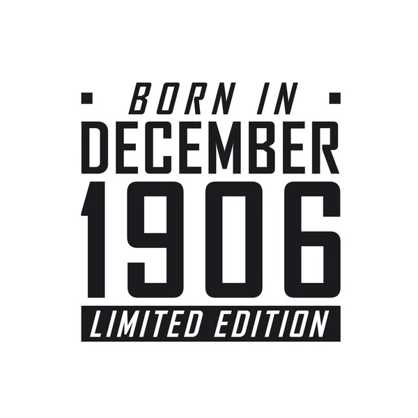 Aralık 1906 Doğumlu Sınırlı Sayıda Üretilmiş Aralık 1906 Doğanlar Için — Stok Vektör