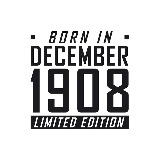 Nato Nel Dicembre 1908 Edizione Limitata Festeggiamenti Compleanno Nati Nel — Vettoriale Stock