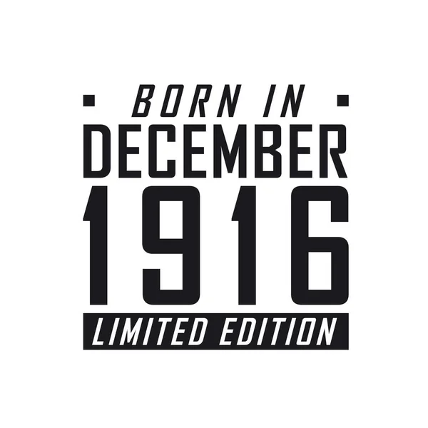Aralık 1916 Doğumlu Limited Edition Aralık 1916 Doğanlar Için Doğum — Stok Vektör