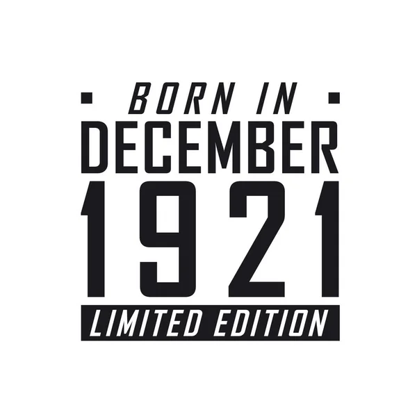 Aralık 1921 Doğumlu Limited Edition Aralık 1921 Doğanlar Için Doğum — Stok Vektör