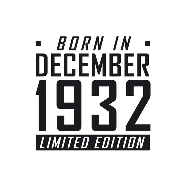 Γεννήθηκε Τον Δεκέμβριο Του 1932 Limited Edition Γενέθλια Για Όσους — Διανυσματικό Αρχείο