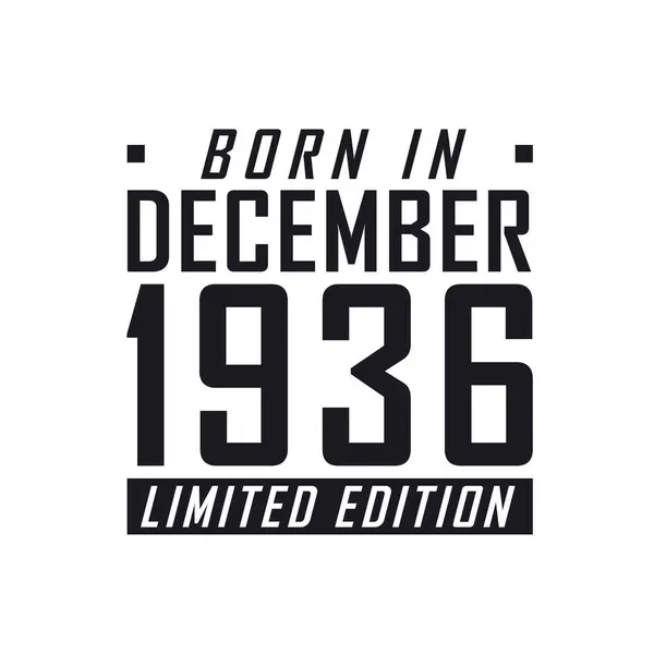 Родился Декабре 1936 Года Limited Edition День Рождения Тех Родился — стоковый вектор