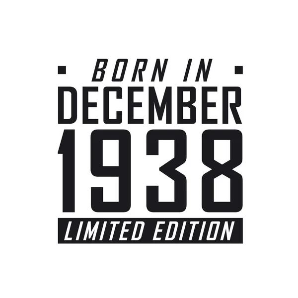 Aralık 1938 Doğumlu Limited Edition Aralık 1938 Doğanlar Için Doğum — Stok Vektör