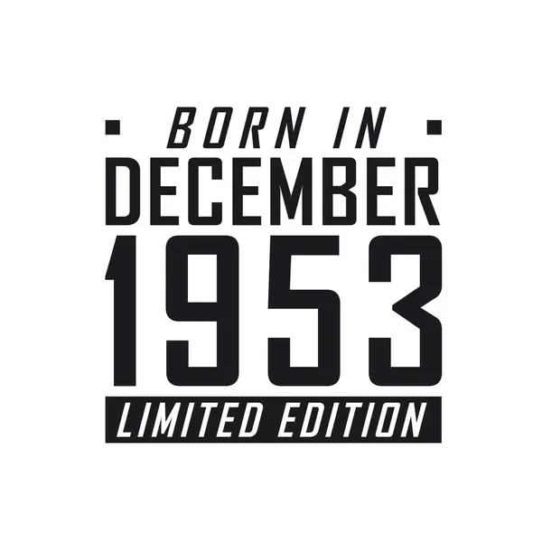 Aralık 1953 Doğmuş Sınırlı Sayıda Üretilmiş Aralık 1953 Doğanlar Için — Stok Vektör