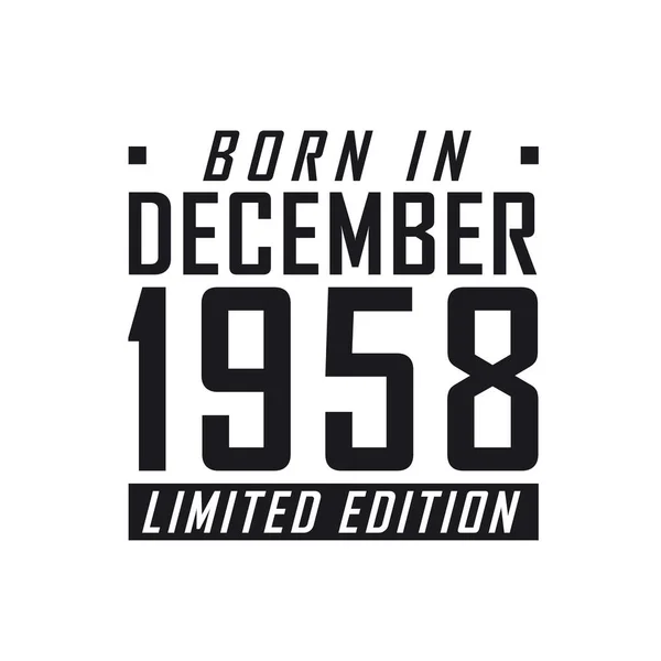 Aralık 1958 Doğumlu Limited Edition Aralık 1958 Doğanlar Için Doğum — Stok Vektör