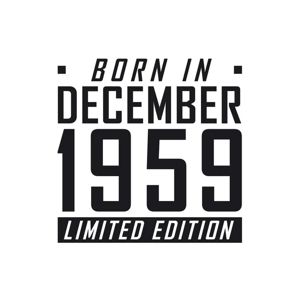 Aralık 1959 Doğumlu Limited Edition Aralık 1959 Doğanlar Için Doğum — Stok Vektör