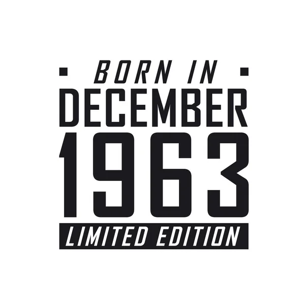 Родился Декабре 1963 Года Limited Edition День Рождения Тех Родился — стоковый вектор