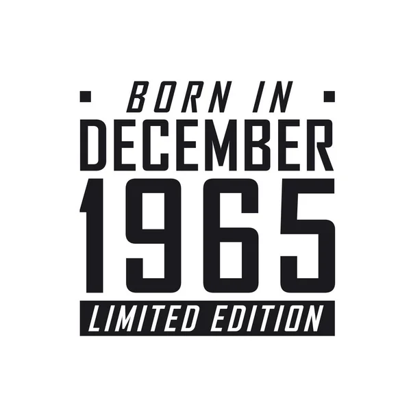Родился Декабре 1965 Года Limited Edition День Рождения Тех Родился — стоковый вектор