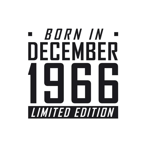 Родился Декабре 1966 Года Limited Edition День Рождения Тех Родился — стоковый вектор