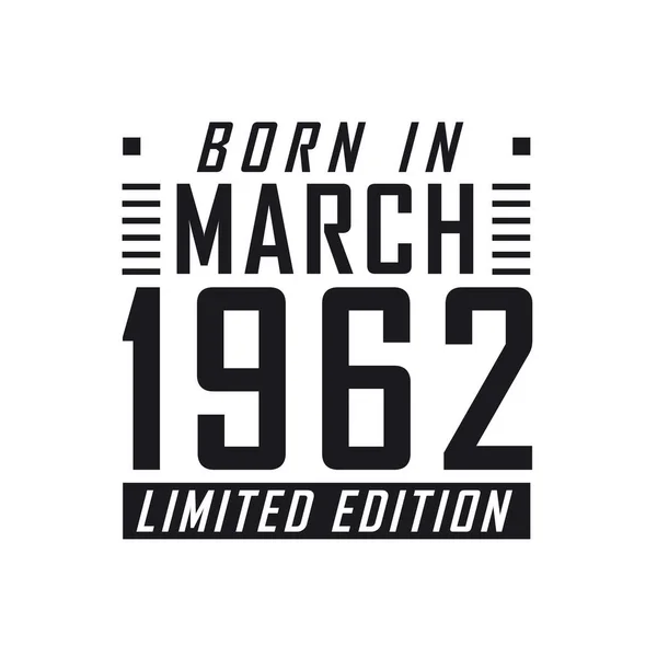Родился Марте 1962 Года Limited Edition День Рождения Тех Родился — стоковый вектор