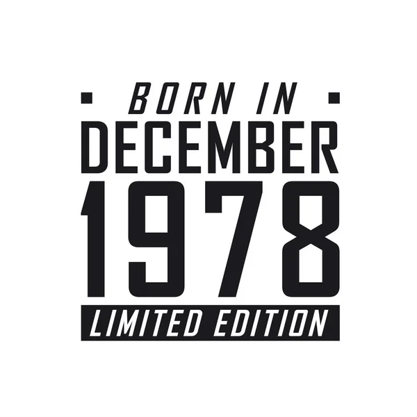 Родился Декабре 1978 Года Limited Edition День Рождения Тех Родился — стоковый вектор