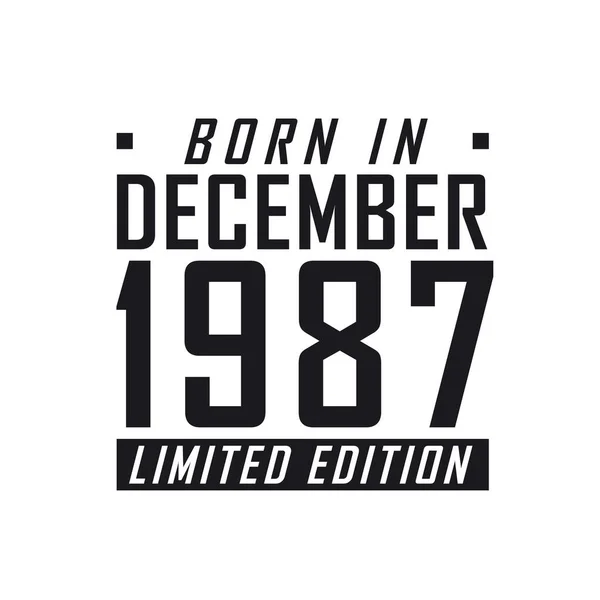 Родился Декабре 1987 Года Limited Edition День Рождения Тех Родился — стоковый вектор