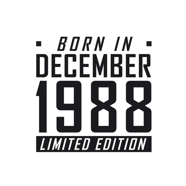 Родился Декабре 1988 Года Limited Edition День Рождения Тех Родился — стоковый вектор
